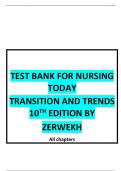 TEST BANK FOR NURSING TODAY TRANSITION AND TRENDS  10TH EDITION BY ZERWEKH ALL CHAPTERS 2023/2024