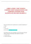 AMBULATORY CARE NURSING  CERTIFICATION 240 QUESTIONS AND  VERIFIED ANSWERS WITH  RATIONALES 2023/2024 GRADED A+