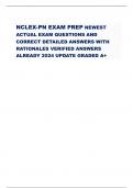 NCLEX-PN EXAM PREP NEWEST ACTUAL EXAM QUESTIONS AND CORRECT DETAILED ANSWERS WITH RATIONALES VERIFIED ANSWERS ALREADY 2024 UPDATE GRADED A&plus; 