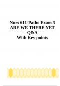 Nurs 611-Patho Exam 3 ARE WE THERE YET Q&A With Key points