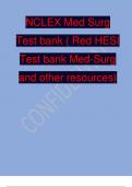 NCLEX Med Surg Test bank NCLEX Med Surg Test bank ( Red HESI Test bank Med-Surg and other resources)Latest CORRECT WELL VERIFIED QUESTIONS and ANSWERS 2024.A+GUARANTEED