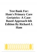 Test Bank For: Ham's Primary Care Geriatrics- A Case-Based Approach 6th Edition By Richard J. Ham
