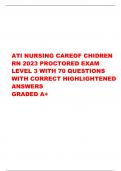 ATI NURSING CAREOF CHIDREN RN 2023 PROCTORED EXAM LEVEL 3 WITH 70 QUESTIONS WITH CORRECT HIGHLIGHTENED  ANSWERS  GRADED A+    lOMoARcPSD|16012696   ATI Care of Children RN 2019 Proctored Exam - Level 3!. All 70Questions with    the Answers Higlighted     