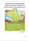 Test Bank for Understanding  Medical-Surgical Nursing 6th  Edition Linda S. Williams Paula D.  Hopper/ All Chapters Complete Questions and Answers A+ (Correct Test bank Questions and Answers) Download to Score A