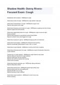 Shadow Health- Danny Rivera- Focused Exam&colon; Cough 2024&sol;2025 graded A&plus; by Experts