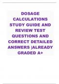 DOSAGE  CALCULATIONS STUDY GUIDE AND  REVIEW TEST  QUESTIONS AND  CORRECT DETAILED ANSWERS |ALREADY  GRADED A+
