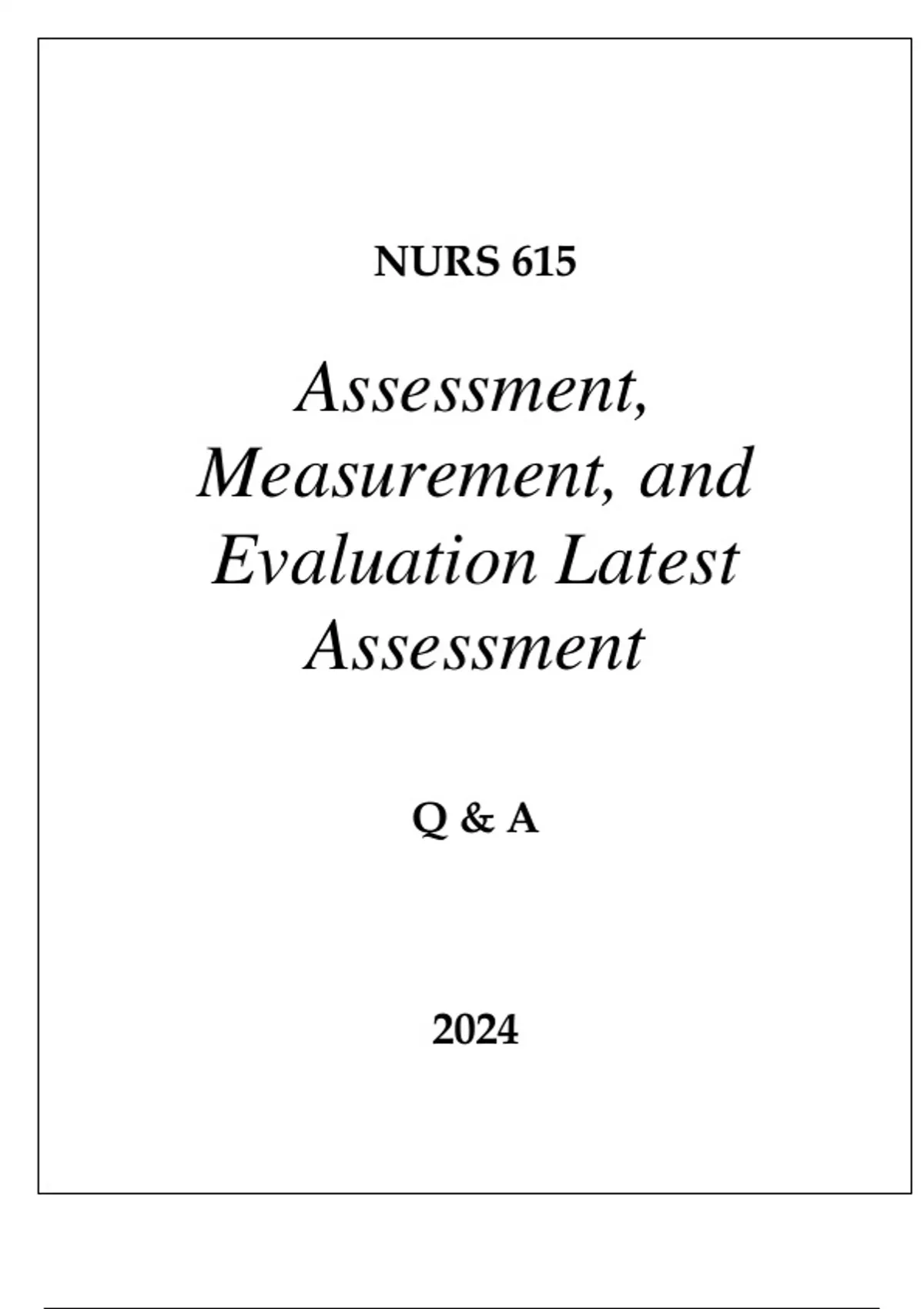 NURS 615 ASSESSMENT, MEASUREMENT, AND EVALUATION LATEST ASSESSMENT Q ...