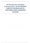 ATI Nursing Care of Children  Proctored exam/ ATI RN NURSING  CARE OF CHILDREN NUR 212  PROCTORED EXAMGURANTEED  SUCCESS