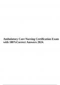 Ambulatory Care Nursing Certification Exam with 100%Correct Answers 2024.