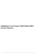 Ambulatory Care Nursing Exam 1 2024 Solved 100% Correct Answers.