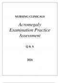 NURSING CLINICALS ACROMEGALY EXAMINATION PRACTICE ASSESSMENT Q & A 2024&period;
