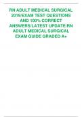 RN ADULT MEDICAL SURGICAL 2019/EXAM TEST QUESTIONS  AND 100% CORRECT ANSWERS/LATEST UPDATE/RN ADULT MEDICAL SURGICAL EXAM GUIDE GRADED A+