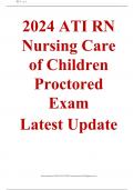2024 ATI RN Nursing Care of Children Proctored Exam  Latest Update