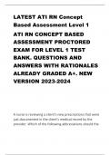 LATEST ATI RN Concept Based Assessment Level 1 ATI RN CONCEPT BASED ASSESSMENT PROCTORED EXAM FOR LEVEL 1 TEST BANK. QUESTIONS AND ANSWERS WITH RATIONALES ALREADY GRADED A+. NEW VERSION 2023-2024