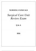 NURSING CLINICALS SURGICAL CARE UNIT REVIEW EXAM Q & A 2024
