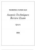 NURSING CLINICALS &lpar;ASEPSIS TECHNIQUES&rpar; REVIEW EXAM Q & A 2024