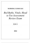 NURSING CLINICALS &lpar;BED BATHS&comma; VITALS&comma; HEAD TO TOE ASSESSMENT&rpar; REVIEW EXAM Q & A 2024