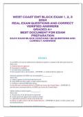 WEST COAST EMT BLOCK EXAM 1, 2, 3  2024  REAL EXAM QUESTIONS AND CORRECT  VERIFIED ANSWERS  GRADED A+  BEST DOCUMENT FOR EXAM  PREPARATION  EACH EXAM BLOCK CONTAINS 180 QUESTIONS AND  CORRECT ANSWERS