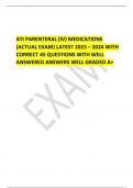  ATI PARENTERAL &lpar;IV&rpar; MEDICATIONS &lpar;ACTUAL EXAM&rpar; LATEST 2023 &ndash; 2024 WITH CORRECT 45 QUESTIONS WITH WELL ANSWERED ANSWERS WELL GRADED A&plus;
