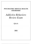 PSYCHIATRIC MENTAL HEALTH DISORDERS ADDICTIVE BEHAVIORS REVIEW EXAM Q & A