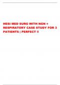 HESI MED SURG WITH NGN =  RESPIRATORY CASE STUDY FOR 3  PATIENTS | PERFECT !!