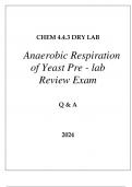 CHEM 4.4.3 DRY LAB ANAEROBIC RESPIRATION OF YEAST PRE - LAB REVIEW EXAM Q & A 2024