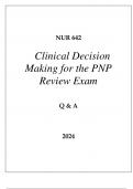 NU 642 CLINICAL DECISION MAKING FOR THE PNP REVIEW EXAM Q & A 2024