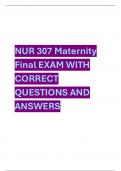 NUR 307 Maternity  Final EXAM WITH  CORRECT QUESTIONS AND  ANSWERS