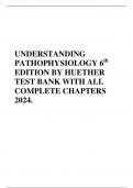 UNDERSTANDING PATHOPHYSIOLOGY 6th EDITION BY HUETHER TEST BANK WITH ALL COMPLETE CHAPTERS 2024.