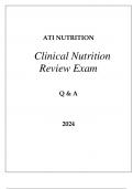 ATI NURSING CLINICAL NUTRITION REVIEW EXAM Q & A 2024.