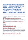 2024 Nursing Jurisprudence and Ethics for Texas Nurses ACTUAL EXAM QUESTIONS AND CORRECT DETAILED ANSWERS &lpar;VERIFIED ANSWERS&rpar; &vert;ALREADY GRADED A&plus; RATED BY EXPERTS NEW GENERATION