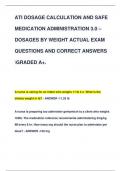 ATI DOSAGE CALCULATION AND SAFE  MEDICATION ADMINISTRATION 3&period;0 &ndash; DOSAGES BY WEIGHT ACTUAL EXAM  QUESTIONS AND CORRECT ANSWERS  GRADED A&plus;&period;