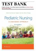 Test bank - Pediatric Nursing: A Case-Based Approach, 2nd Edition