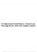 UT High School World History A Final Exam Thorough Review 2024 with complete solution.