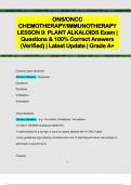 ONS&sol;ONCC  CHEMOTHERAPY&sol;IMMUNOTHERAPY  LESSON 9&colon; PLANT ALKALOIDS Exam &vert;  Questions & 100&percnt; Correct Answers  &lpar;Verified&rpar; &vert; Latest Update &vert; Grade A&plus; 
