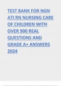 TEST BANK FOR NGN ATI RN NURSING CARE OF CHILDREN WITH OVER 900 REAL QUESTIONS AND GRADE A+ ANSWERS 2024