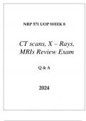 NRP 571 UOP WEEK 8 XRAYS,CT SCANS, MRIs REVIEW EXAM Q & A 2024.