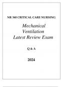 NR 340 CRITICAL CARE &lpar;MECHANICAL VENTILATION&rpar; LATEST REVIEW EXAM Q & A