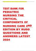 TEST BANK FOR PEDIATRIC NURSING THE CRITICAL COMPONENTS OF NURSING CARE 2ND EDITION BY RUDD QUESTIONS AND ANSWERS LATEST 2024