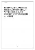 RN LEWIS, ADULT MEDICAL SURGICAL NURSING EXAM WITH QUESTIONS AND CORRECT ANSWERS GRADED A+ LATEST