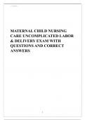 MATERNAL CHILD NURSING CARE UNCOMPLICATED LABOR & DELIVERY EXAM WITH QUESTIONS AND CORRECT ANSWERS