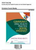 Test Bank - Community Oral Health Practice for the Dental Hygienist, 4rd Edition (Christine French Beatty, 9780323355254), Chapter 1-11 | Rationals Included