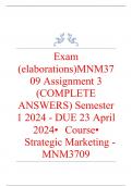 Exam (elaborations) MNM3709 Assignment 3 (COMPLETE ANSWERS) Semester 1 2024 - DUE 23 April 2024 •	Course •	Strategic Marketing - MNM3709 (MNM3709) •	Institution •	University Of South Africa (Unisa) •	Book •	Strategic Marketing