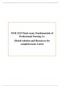NUR 2115 Final exam, Fundamentals of  Professional Nursing A+ (Detail solution and Resources for  completeexam) Latest A+