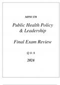 &lpar;UOP&rpar; MPH 570 PUBLIC HEALTH POLICY & LEADERSHIP COMPREHENSIVE FINAL EXAM REVIEW Q & A 2024&period;pdf