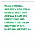 PAEA GENERAL  SURGERY EOR EXAM  NEWEST2023&sol; 2024  ACTUAL EXAM 850  QUESTIONS AND  CORRECT DETAILED  ANSWERS &lpar;100&percnt;&rpar;  &vert;ALREADY GRADED A&plus; 