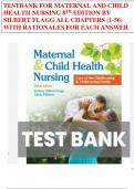TESTBANK FOR MATERNAL AND CHILD HEALTH NURSING 8 TH EDITION BY SILBERT FLAGG ALL CHAPTERS (1-56)  WITH RATIONALES FOR EACH ANSWER 9781496348135