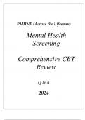 PMHNP (ACROSS THE LIFESPAN)MENTAL HEALTH SCREENING COMPREHENSIVE CBT REVIEW Q & A