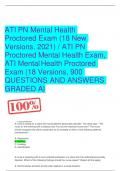 ATI PN Mental Health Proctored Exam (18 New Versions, 2021) / ATI PN Proctored Mental Health Exam, ATI Mental Health Proctored Exam (18 Versions, 900 QUESTIONS AND ANSWERS GRADED A