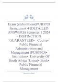 Exam (elaborations) PUB3705 Assignment 4 (DETAILED ANSWERS) Semester 1 2024 - DISTINCTION GUARANTEED •	Course •	Public Financial Administration and Management (PUB3705) •	Institution •	University Of South Africa (Unisa) •	Book •	Public Financial Managemen